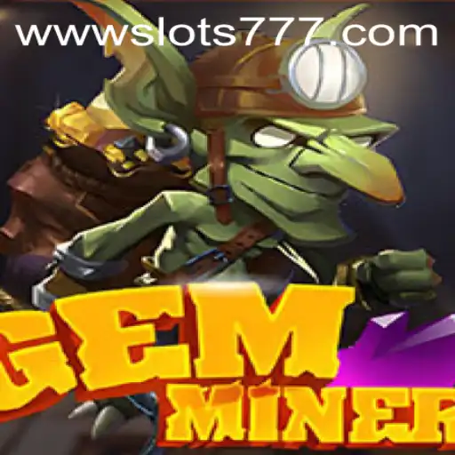 Exploring the Thrilling World of GemMiner: Slots 777